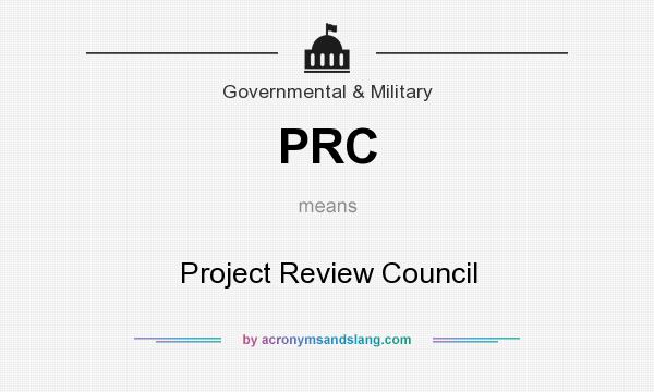 What does PRC mean? It stands for Project Review Council