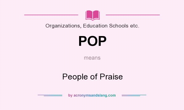 What does POP mean? It stands for People of Praise