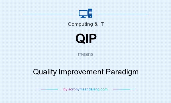 What does QIP mean? It stands for Quality Improvement Paradigm