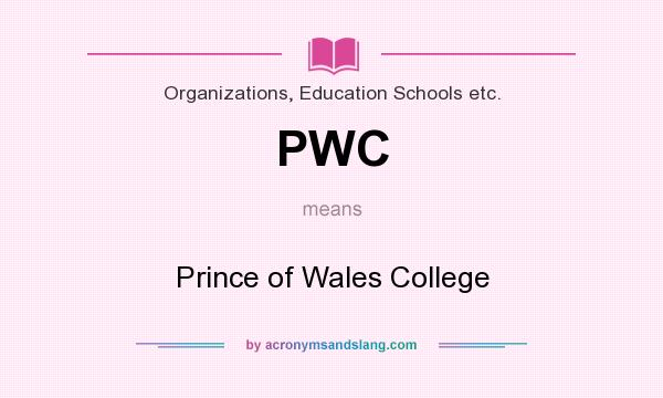 What does PWC mean? It stands for Prince of Wales College