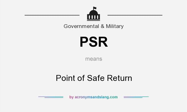 What does PSR mean? It stands for Point of Safe Return