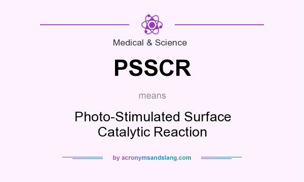 What does PSSCR mean? It stands for Photo-Stimulated Surface Catalytic Reaction