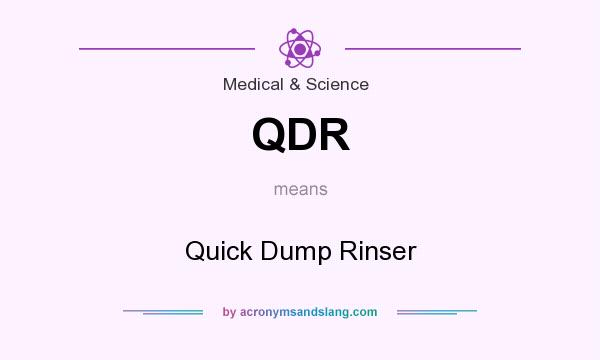 What does QDR mean? It stands for Quick Dump Rinser