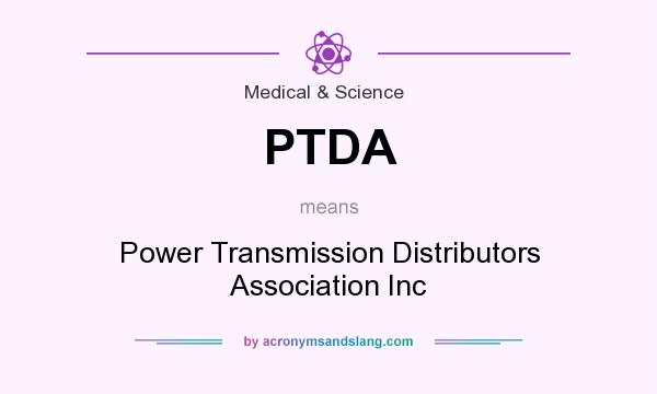 What does PTDA mean? It stands for Power Transmission Distributors Association Inc