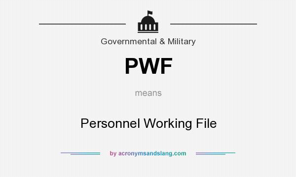 What does PWF mean? It stands for Personnel Working File