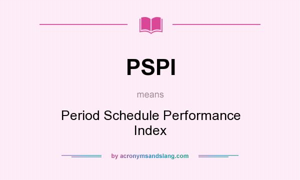 What does PSPI mean? It stands for Period Schedule Performance Index