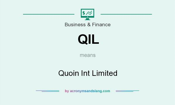 What does QIL mean? It stands for Quoin Int Limited
