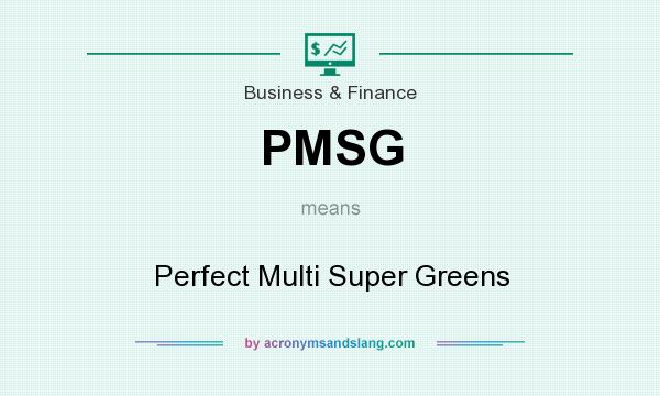 What does PMSG mean? It stands for Perfect Multi Super Greens