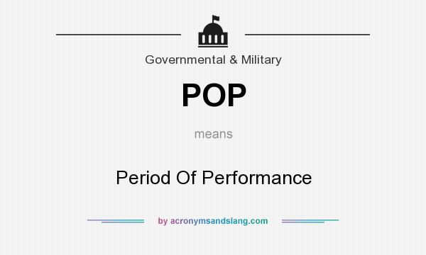 What does POP mean? It stands for Period Of Performance