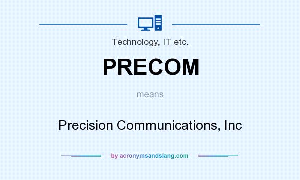 What does PRECOM mean? It stands for Precision Communications, Inc