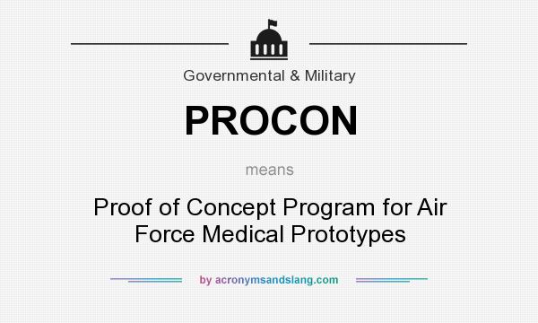 What does PROCON mean? It stands for Proof of Concept Program for Air Force Medical Prototypes
