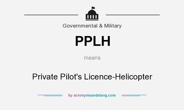 What does PPLH mean? It stands for Private Pilot`s Licence-Helicopter