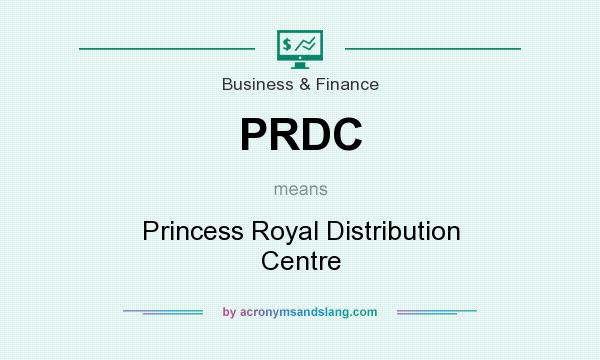 What does PRDC mean? It stands for Princess Royal Distribution Centre