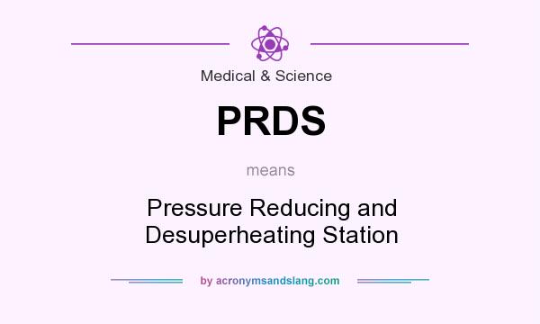 What does PRDS mean? It stands for Pressure Reducing and Desuperheating Station