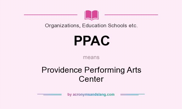 What does PPAC mean? It stands for Providence Performing Arts Center