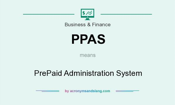 What does PPAS mean? It stands for PrePaid Administration System