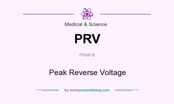 What does PRV mean? It stands for Peak Reverse Voltage