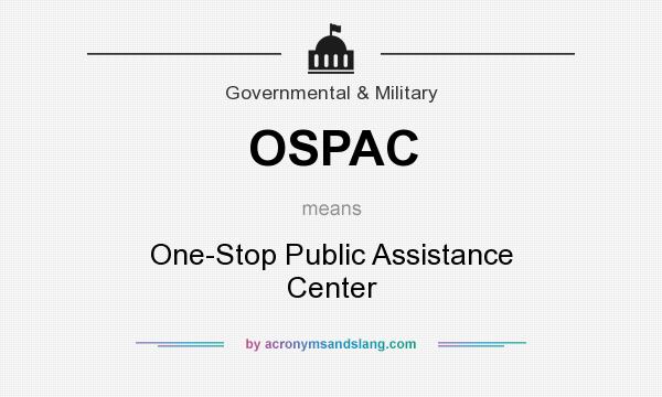 What does OSPAC mean? It stands for One-Stop Public Assistance Center