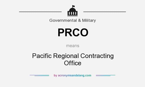 What does PRCO mean? It stands for Pacific Regional Contracting Office