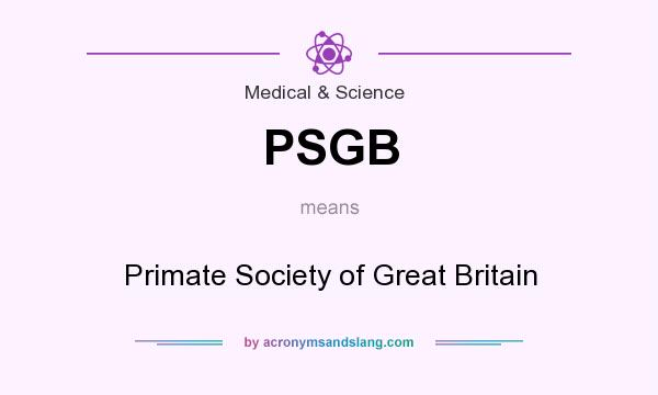 What does PSGB mean? It stands for Primate Society of Great Britain
