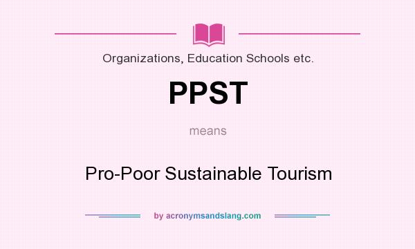 What does PPST mean? It stands for Pro-Poor Sustainable Tourism