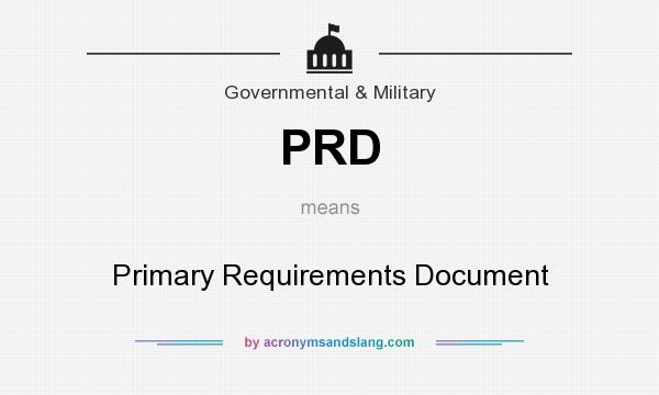 What does PRD mean? It stands for Primary Requirements Document