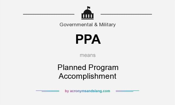 What does PPA mean? It stands for Planned Program Accomplishment