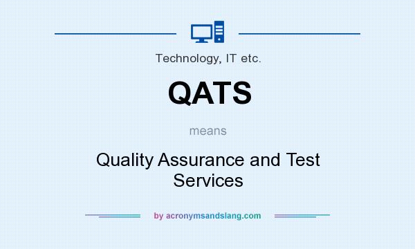 What does QATS mean? It stands for Quality Assurance and Test Services