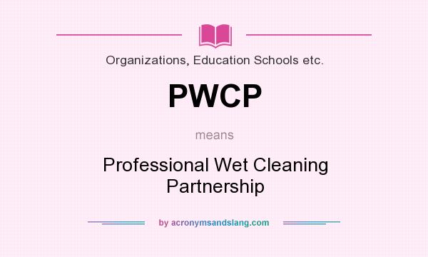 What does PWCP mean? It stands for Professional Wet Cleaning Partnership