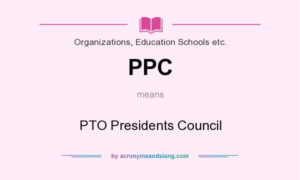 What does PPC mean? It stands for PTO Presidents Council