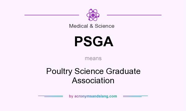 What does PSGA mean? It stands for Poultry Science Graduate Association