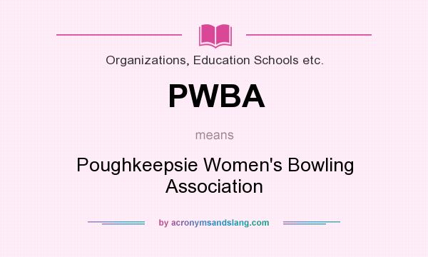What does PWBA mean? It stands for Poughkeepsie Women`s Bowling Association