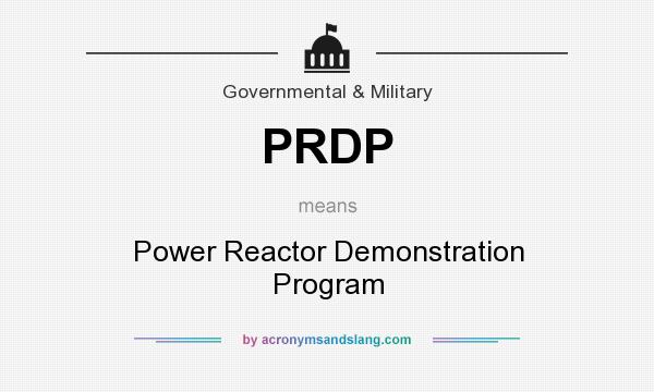 What does PRDP mean? It stands for Power Reactor Demonstration Program