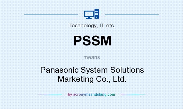 What does PSSM mean? It stands for Panasonic System Solutions Marketing Co., Ltd.