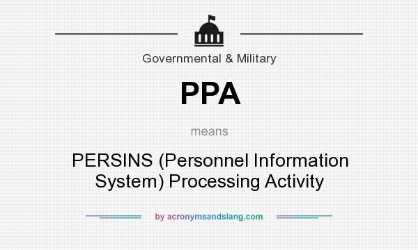What does PPA mean? It stands for PERSINS (Personnel Information System) Processing Activity