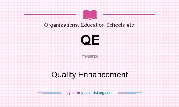 What does QE mean? It stands for Quality Enhancement