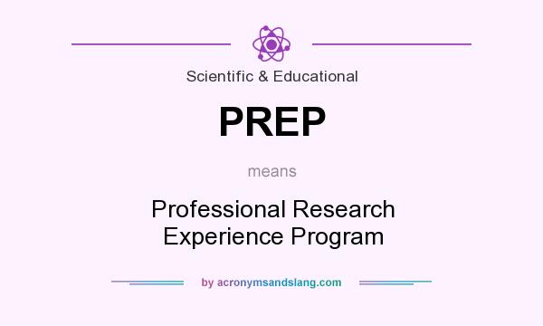 What does PREP mean? It stands for Professional Research Experience Program