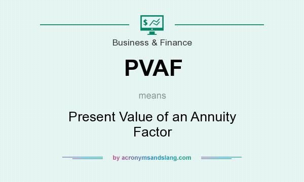 What does PVAF mean? It stands for Present Value of an Annuity Factor