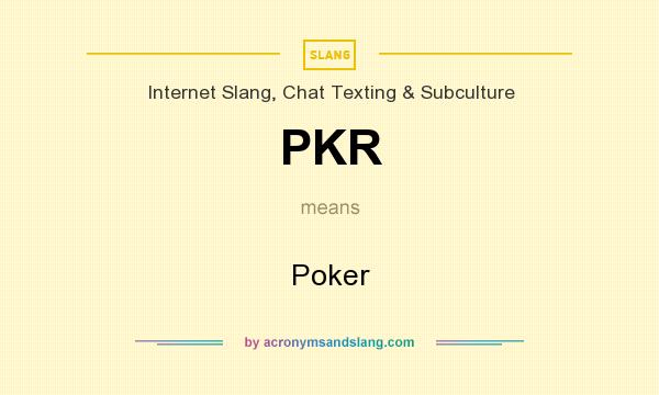 What does PKR mean? It stands for Poker