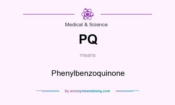 What does PQ mean? It stands for Phenylbenzoquinone