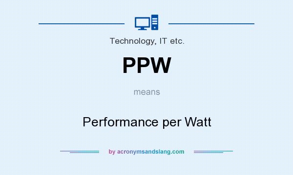 What does PPW mean? It stands for Performance per Watt
