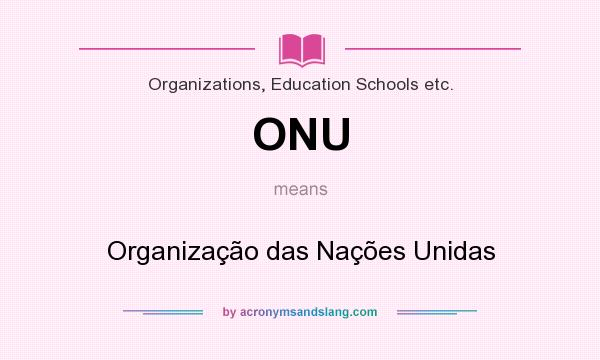What does ONU mean? It stands for Organização das Nações Unidas