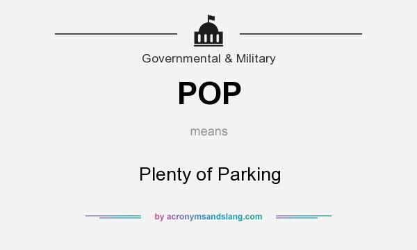 What does POP mean? It stands for Plenty of Parking