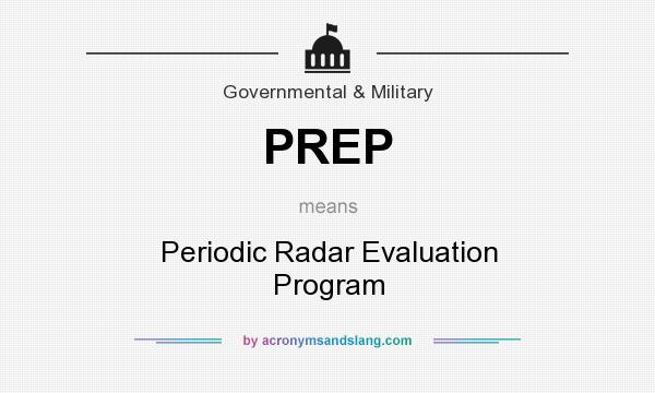 What does PREP mean? It stands for Periodic Radar Evaluation Program