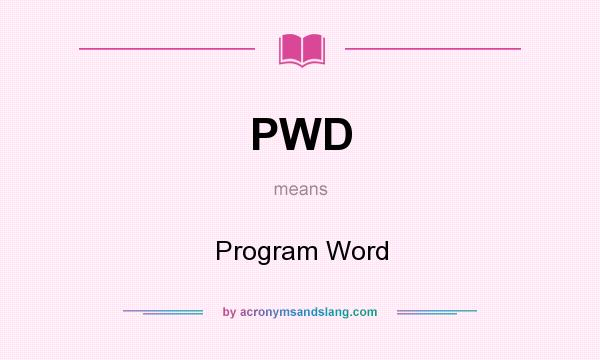What does PWD mean? It stands for Program Word
