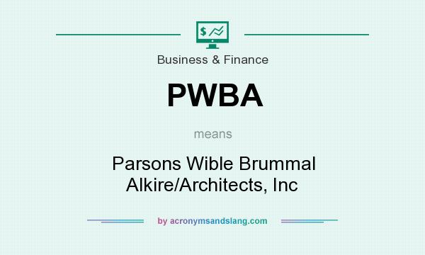 What does PWBA mean? It stands for Parsons Wible Brummal Alkire/Architects, Inc