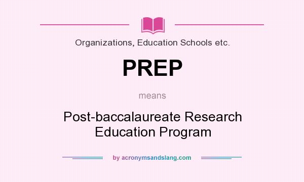 What does PREP mean? It stands for Post-baccalaureate Research Education Program