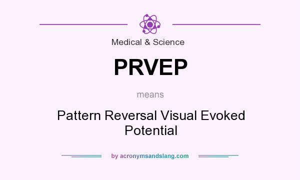 What does PRVEP mean? It stands for Pattern Reversal Visual Evoked Potential