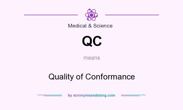 What does QC mean? It stands for Quality of Conformance