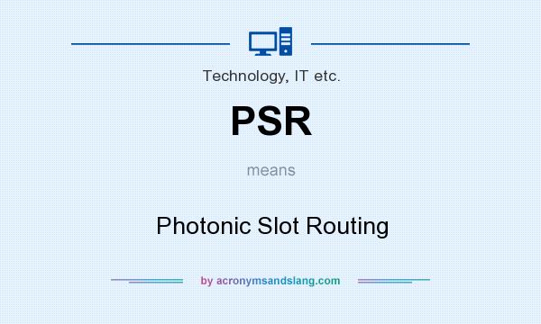 What does PSR mean? It stands for Photonic Slot Routing